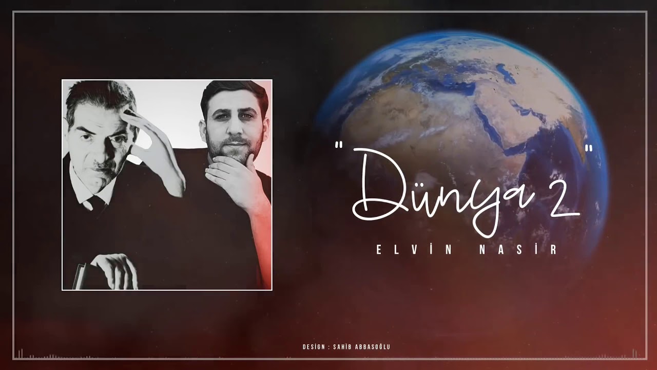 Elvin Nasir - Dünya 2 (Şeir:M.H.Şəhriyar)