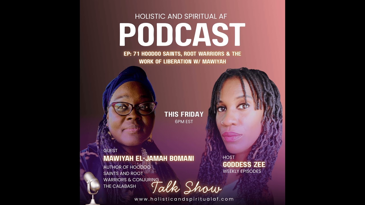EP: 71 Hoodoo Saints, Root Warriors & the Work of Liberation w/ Mawiyah