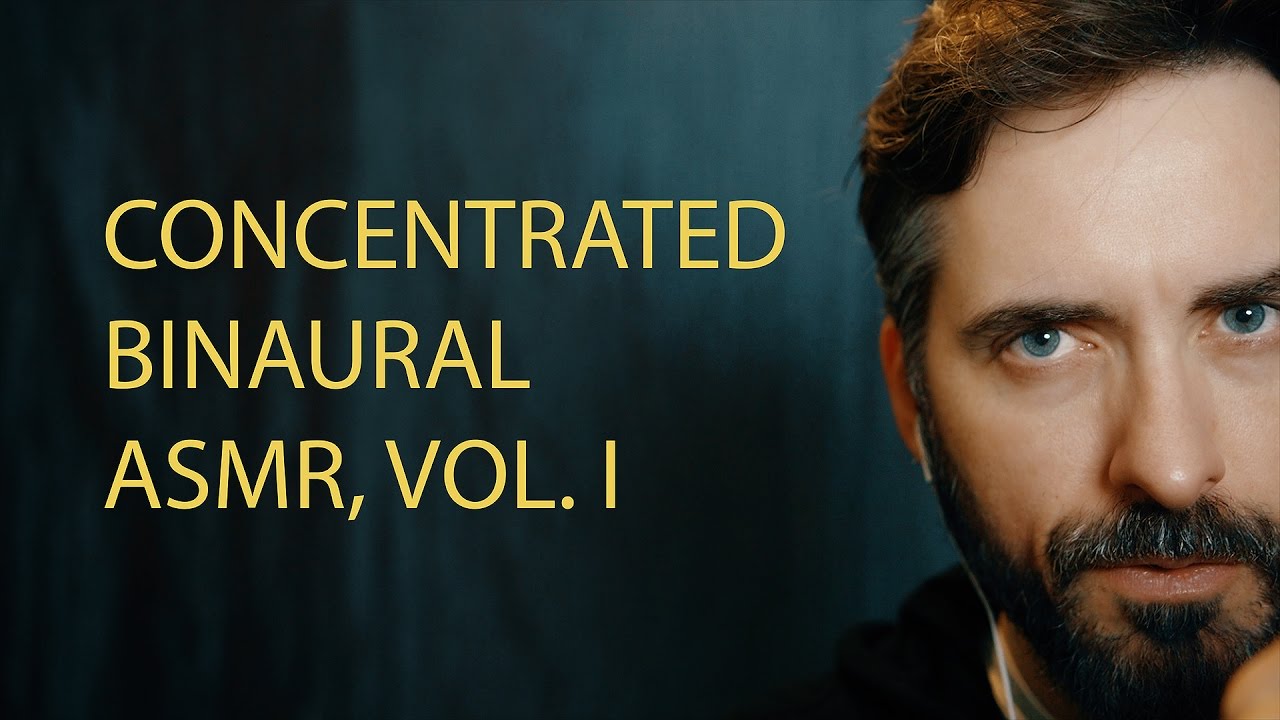 Concentrated Binaural ASMR, Vol. I [ASMR]
