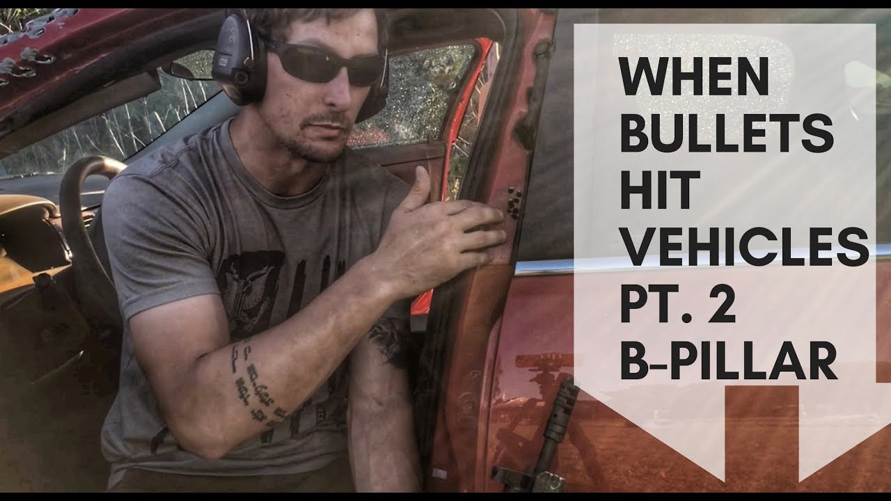 What Happens When Bullets Hit Vehicles Part 2: B-Pillar