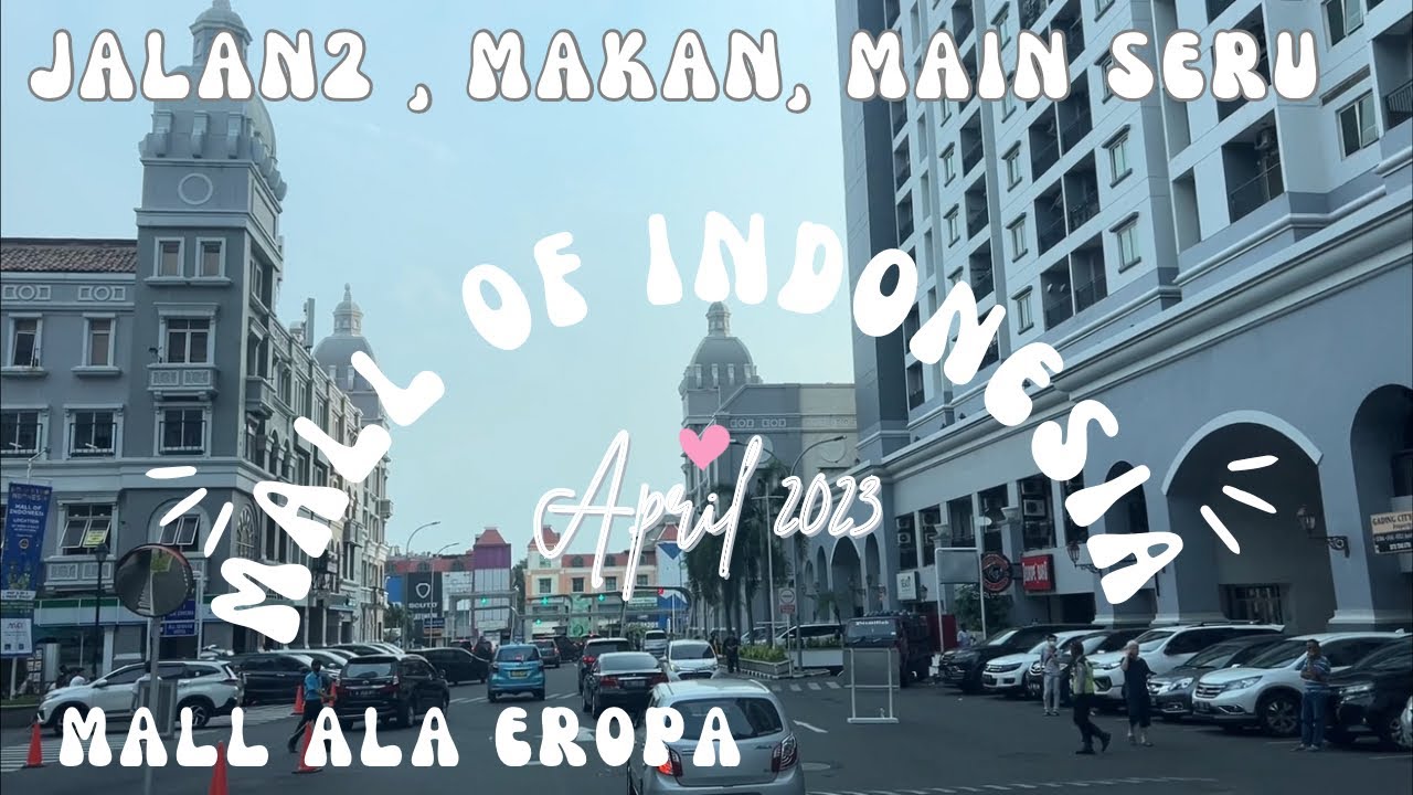 JALAN- JALAN KE MALL OF INDONESIA ~BANGUNANNYA KAYAK DI EROPA~MAIN GAME DI FUN WORLD ~APRIL 2023
