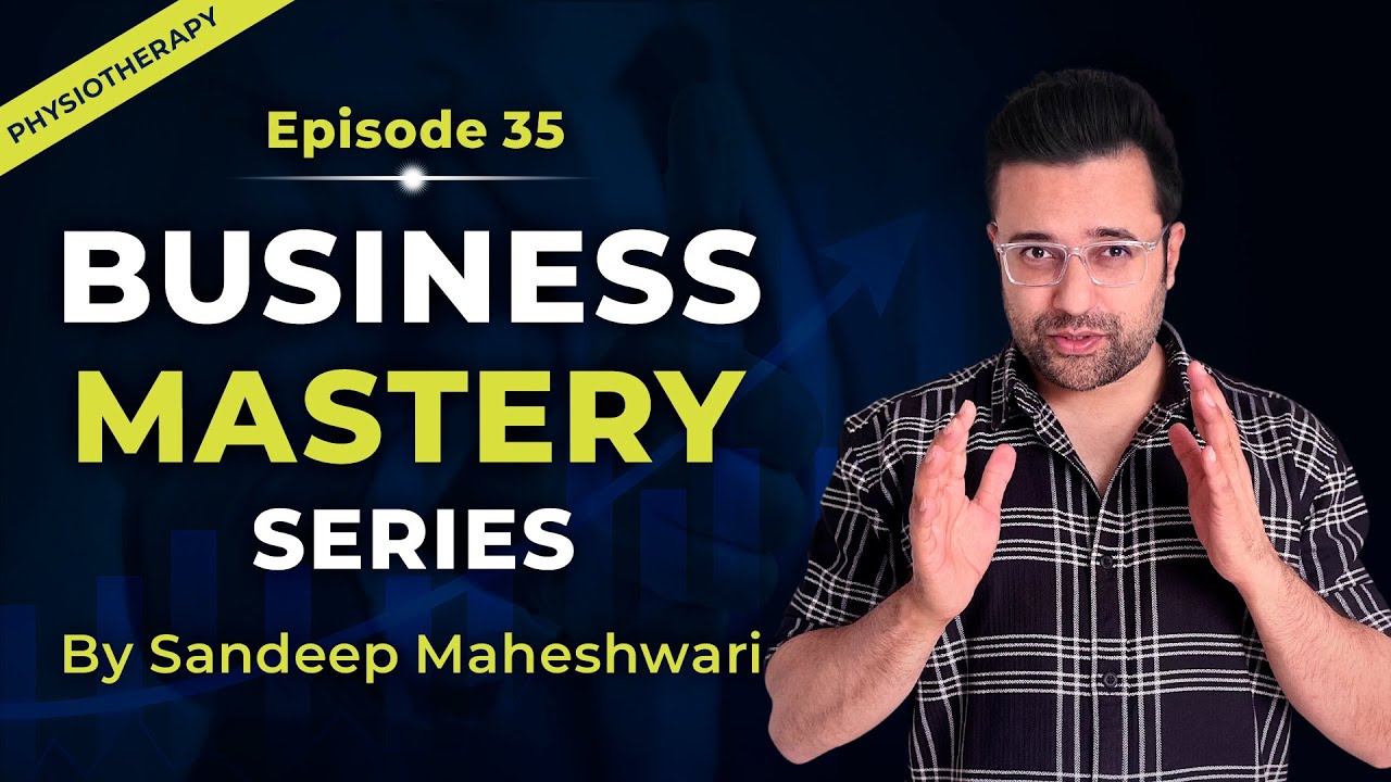 EP 35 of 40 - Business Mastery Series | By Sandeep Maheshwari | Hindi