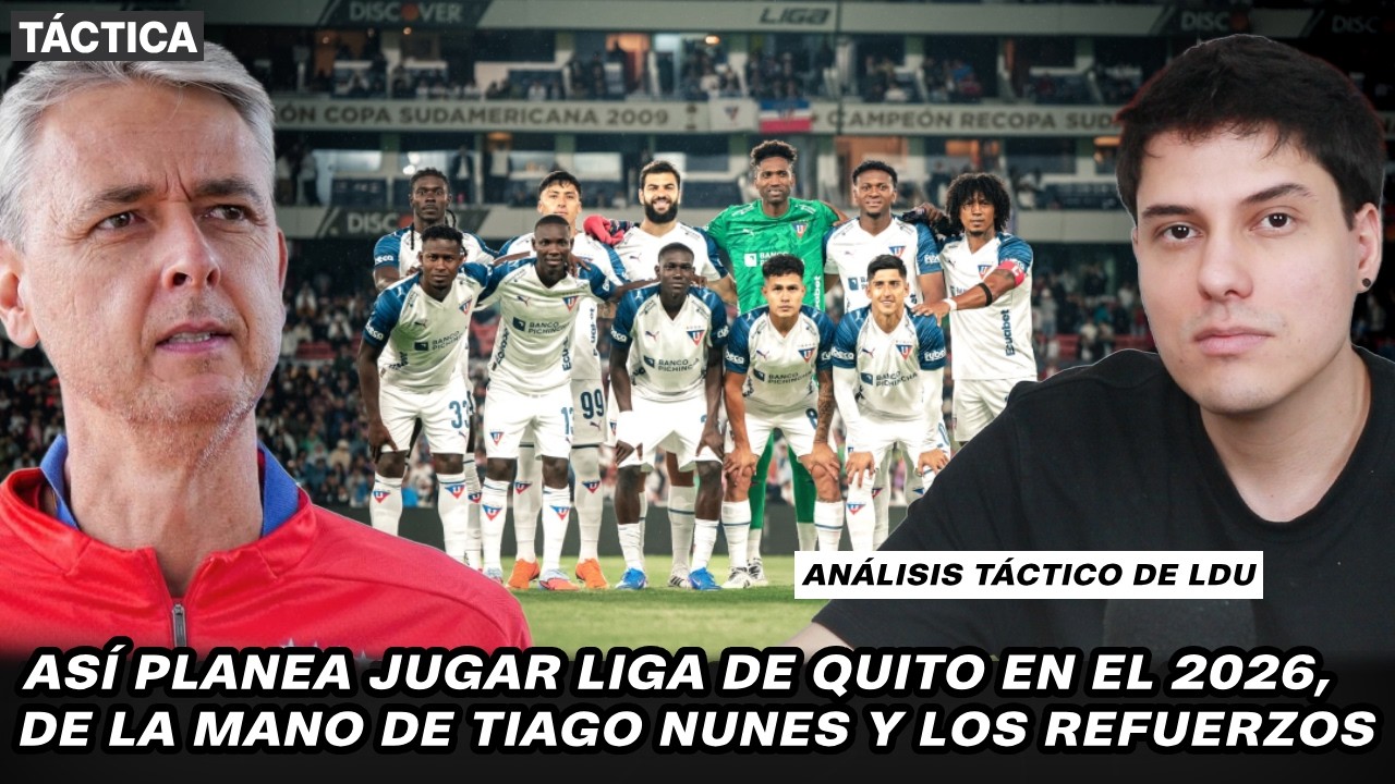 Así planea jugar Liga de Quito con Tiago Nunes y los refuerzos en el 2026 | Orense vs LDU