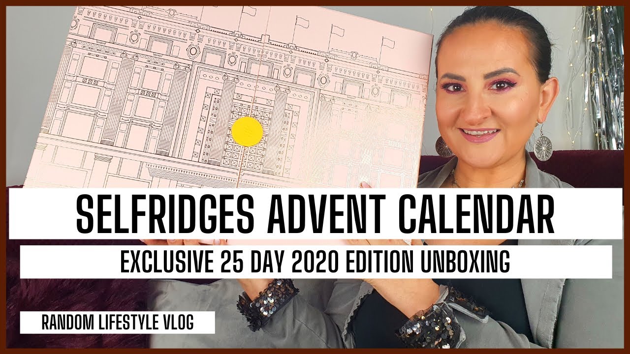 SELFRIDGES BEAUTY ADVENT CALENDAR 2020 I RANDOM LIFESTYLE VLOG
