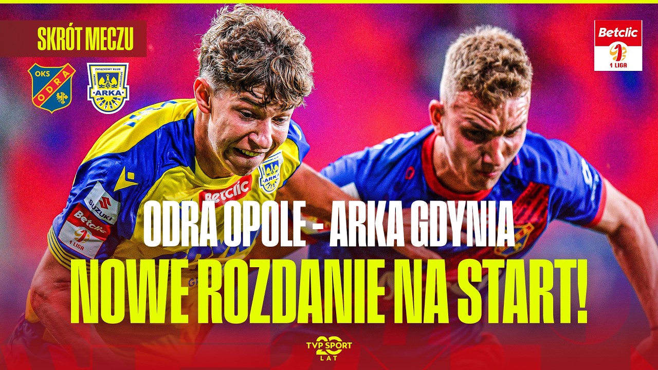 SKR&Oacute;T: ODRA OPOLE - ARKA GDYNIA. STARCIE NOWYCH TRENER&Oacute;W! BETCLIC 1 LIGA - 1. KOLEJKA