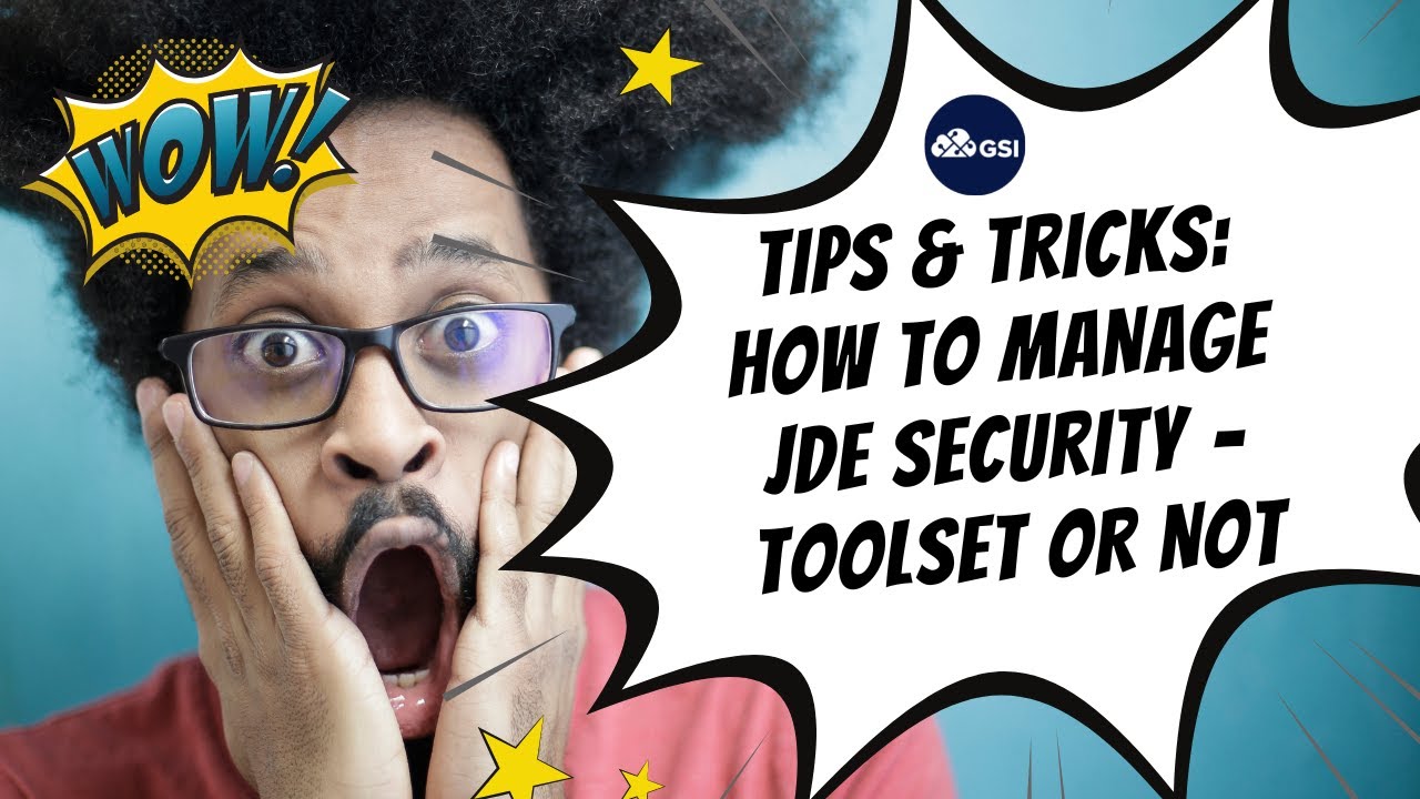 Tips & Tricks: How to Manage JDE Security – Toolset or Not