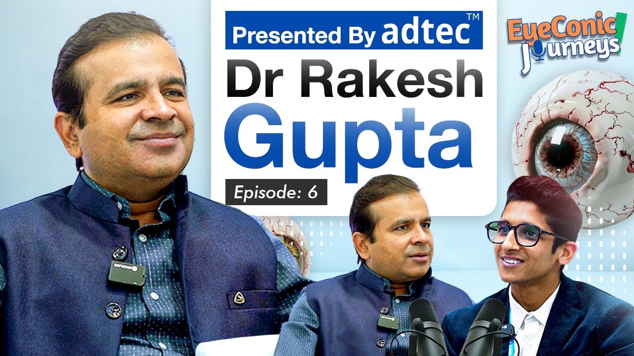 Episode 6 Ft Dr. Rakesh Gupta | Ambidexerity Skill, Ophthalmology, Personal Growth | By Adtec