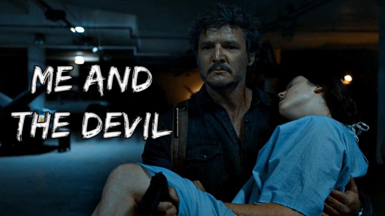 Joel and Ellie || Me and the Devil