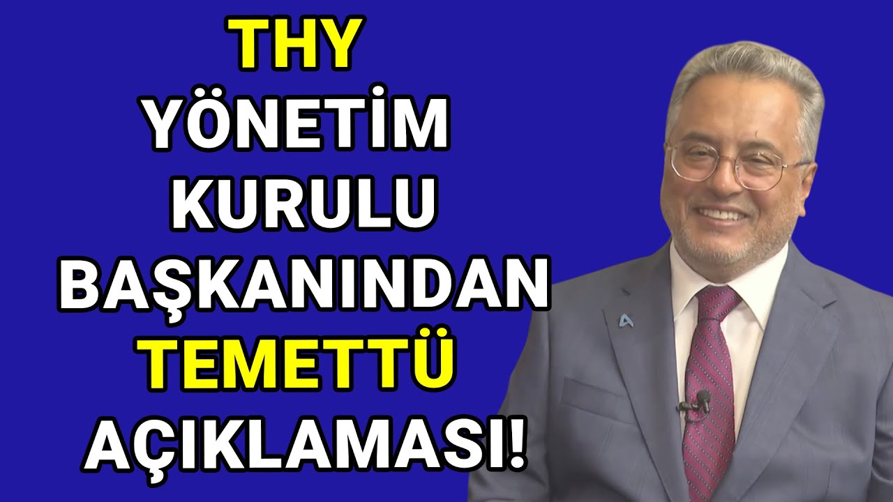 THY & Ajet Yönetim Kurulu Başkanından Temettü Açıklaması: 
