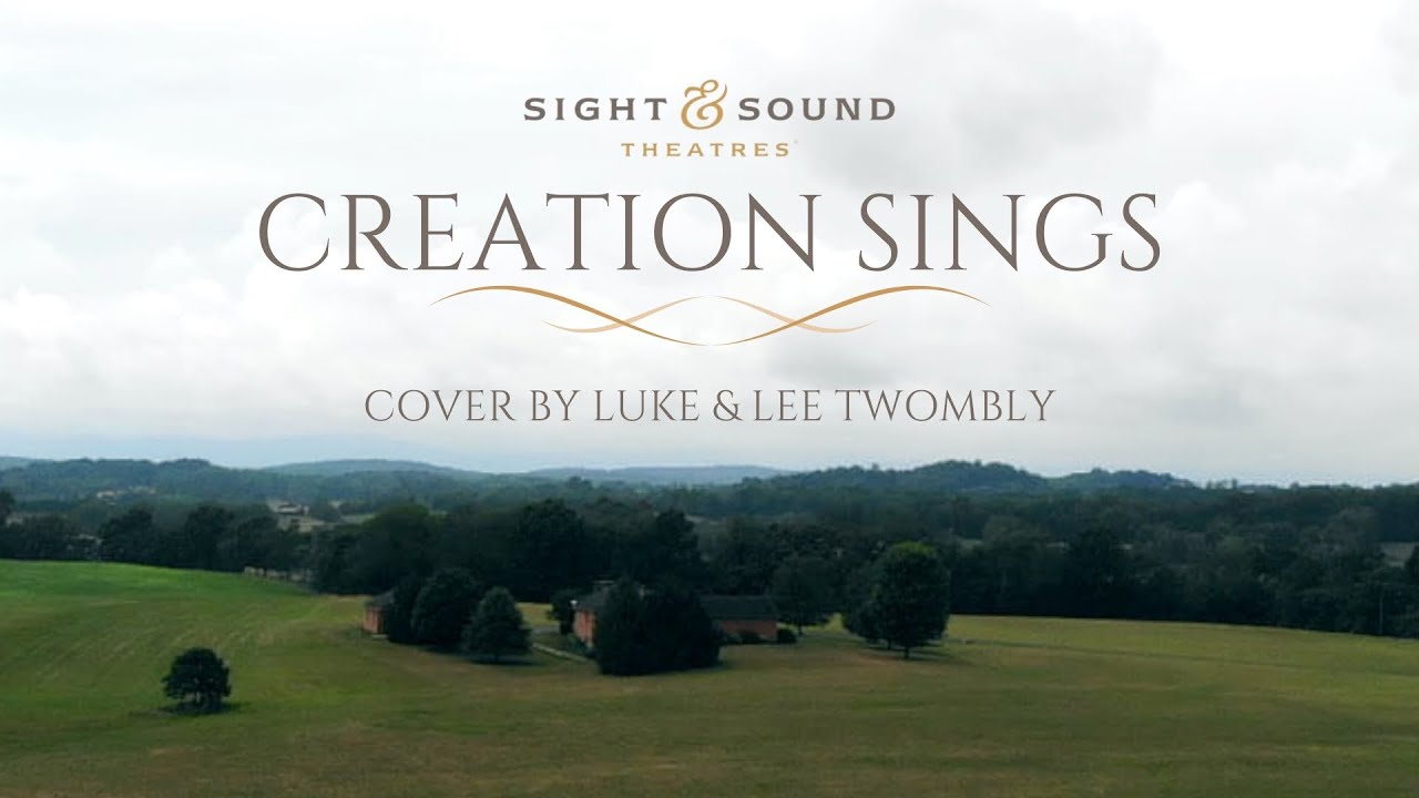 Sight and Sound Theatres - CREATION SINGS (Cover by Luke and Lee Twombly)