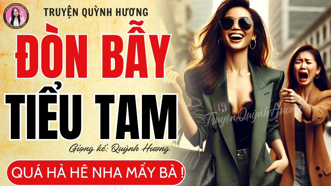 Làm gì nếu gặp Tiểu Tam ở nhà mình lúc 12h Đêm - Cách xử lý Thông Minh của cô vợ |Truyện Quỳnh Hương