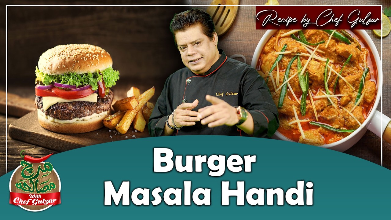Burger & Masala Handi Recipe By Chef Gulzar & Farhan Ali Waris | Ramzan Special Recipe | GTV Food