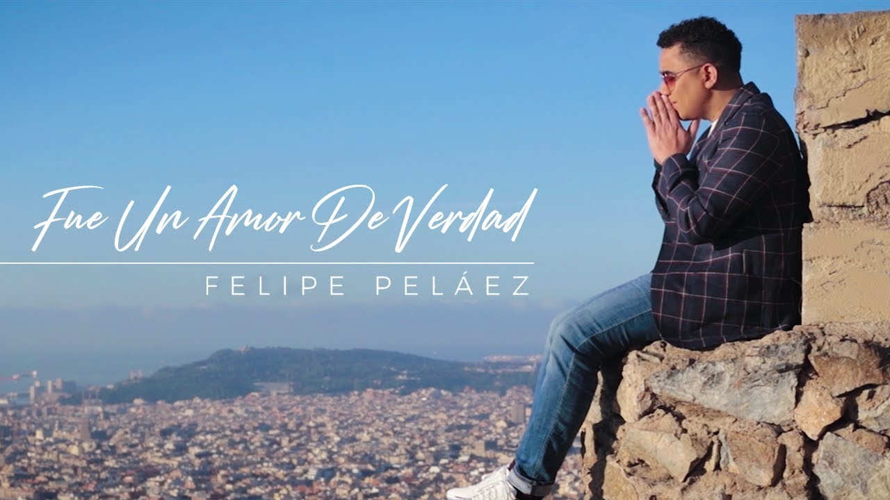 Felipe Peláez - Fue Un Amor De Verdad (Video Oficial)