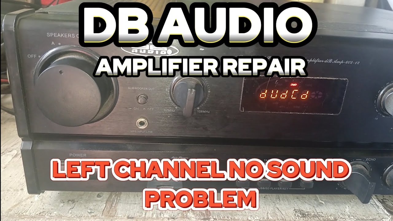 DB AUDIO AMPLIFIER REPAIR LEFT CHANNEL NO SOUND PROBLEM