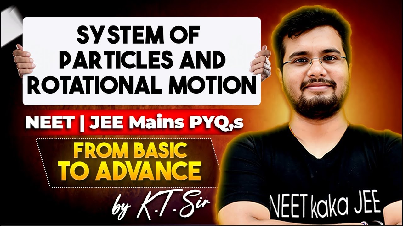 System of Particles And Rotational Motion | Basic to Advance | NEET | JEE | By K.T. Sir #neet #jee