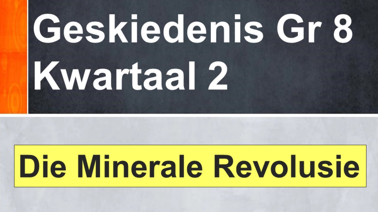 Geskiedenis (Gr 8) Inleiding Minerale Revolusie