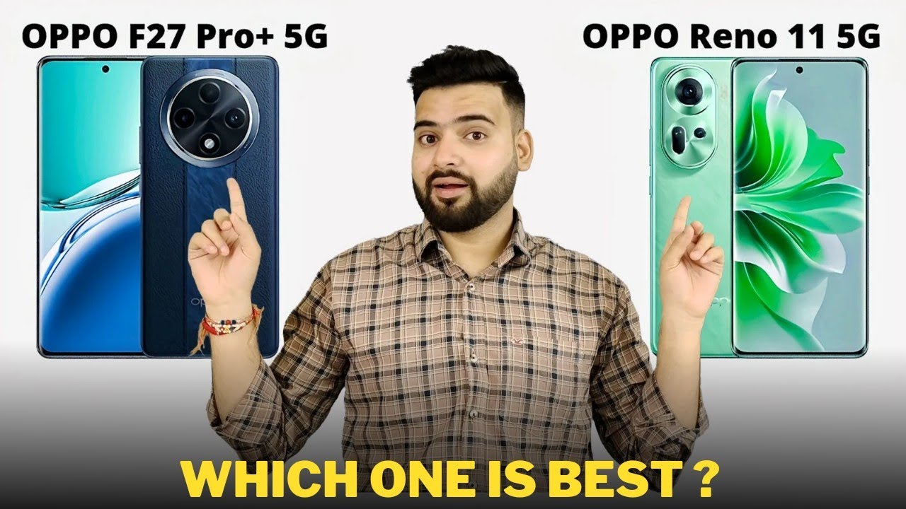 Oppo F27 Pro Plus vs Oppo Reno 11 - Full Comparison | Which one is Best ?