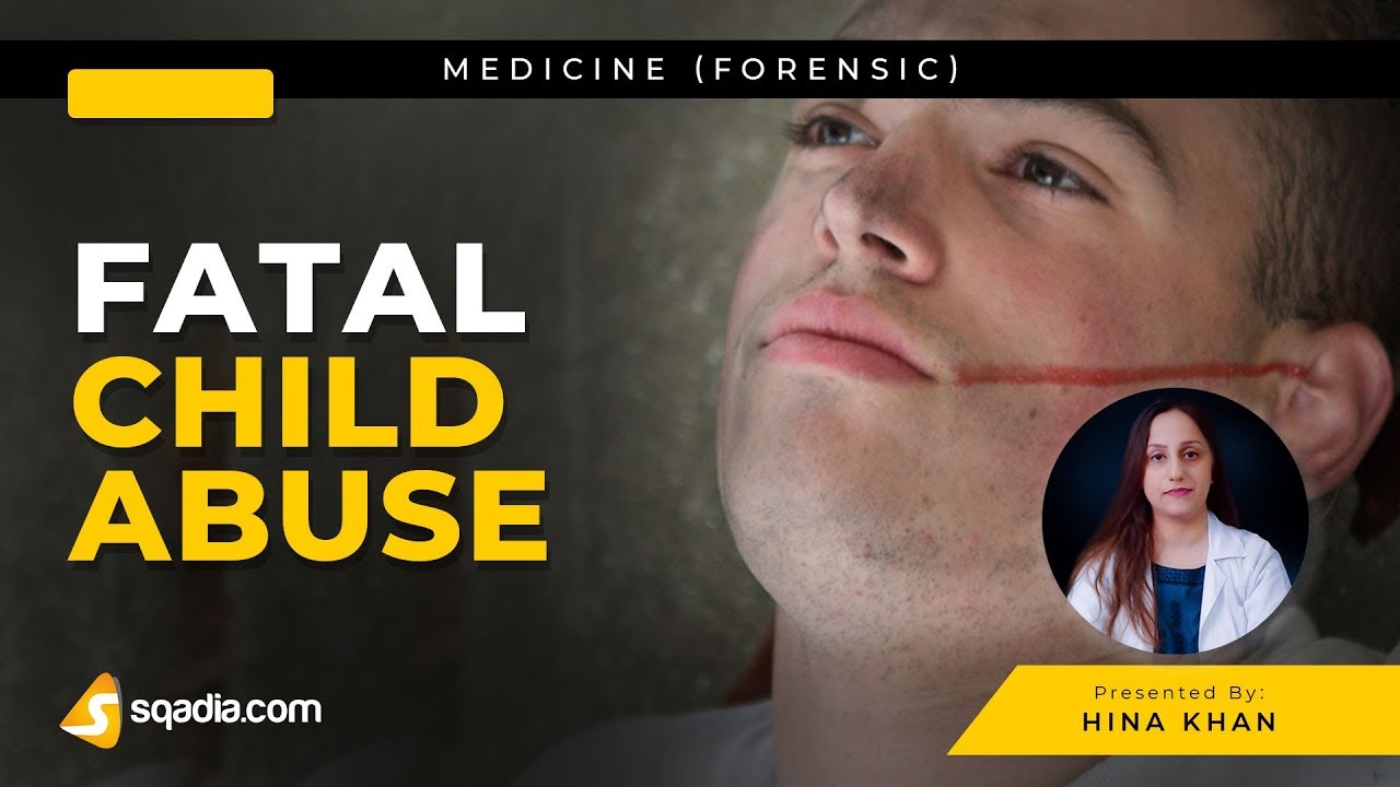 Fatal Child Abuse | Forensic Medicine Lecture | MD V-Learning Platform | sqadia.com