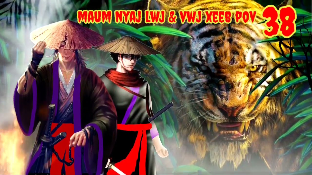 Maum Nyaj Lwj & Vwj Xeeb Pov Ntu 38 (part 38)