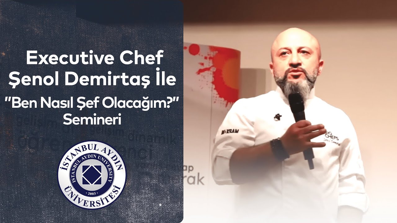 Executive Chef Şenol Demirtaş ile ''Ben Nasıl Şef Olacağım?'' Semineri #kısıkateşakademi
