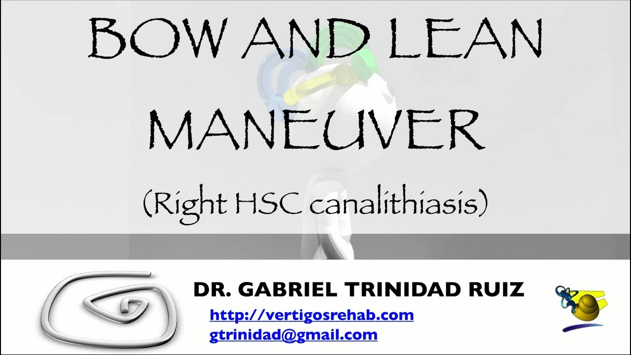 BOW AND LEAN MANEUVER RIGHT HSC CANALITHIASIS