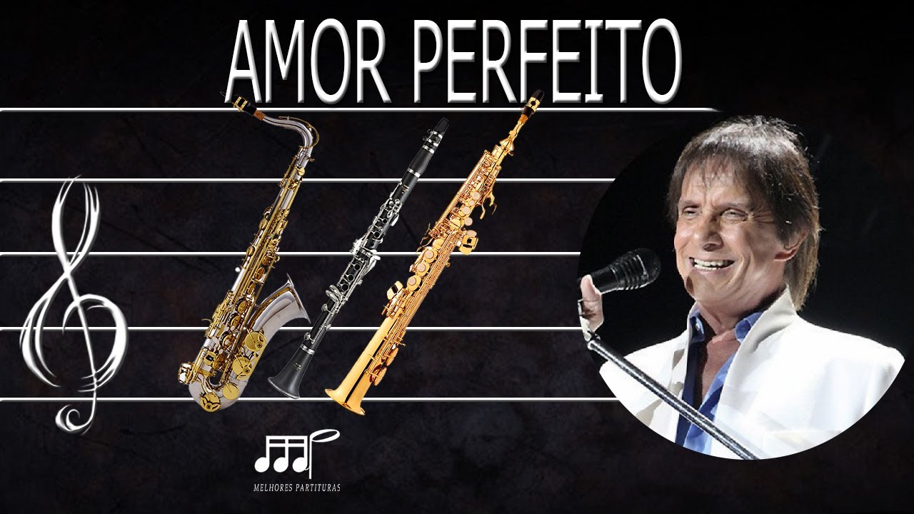 Partitura Amor Perfeito (Roberto Carlos) Sax Tenor, Soprano, Clarinete - GUIA