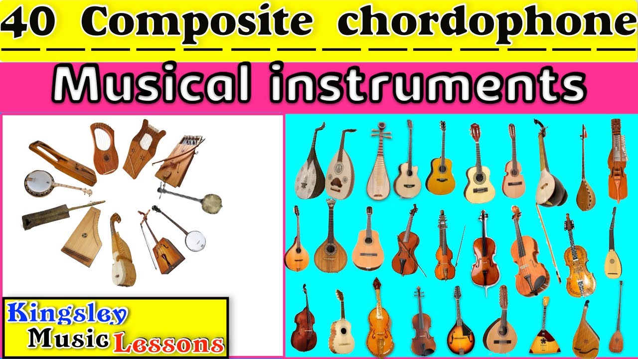 40 Musical Instruments | Composite Chordophones with Pictures and Video