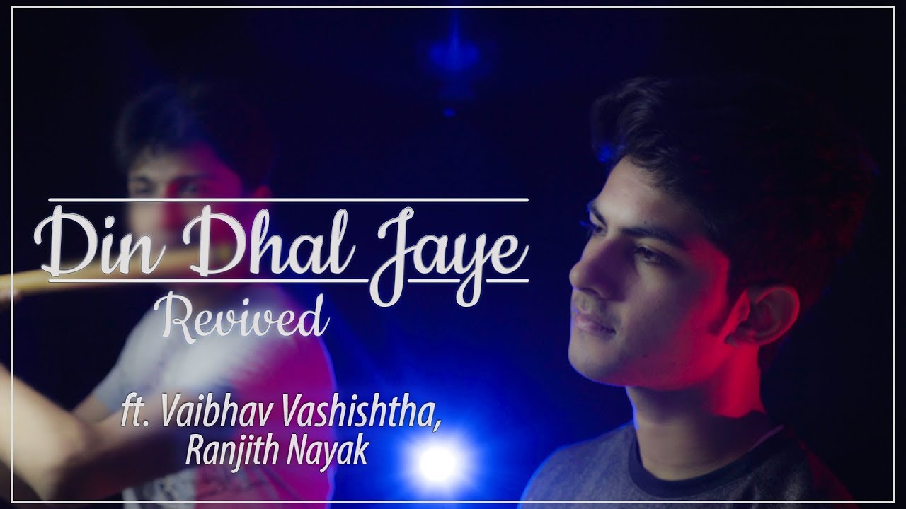 Din dhal jaye | ft. Vaibhav Vashishtha & Ranjith Nayak | Guide song