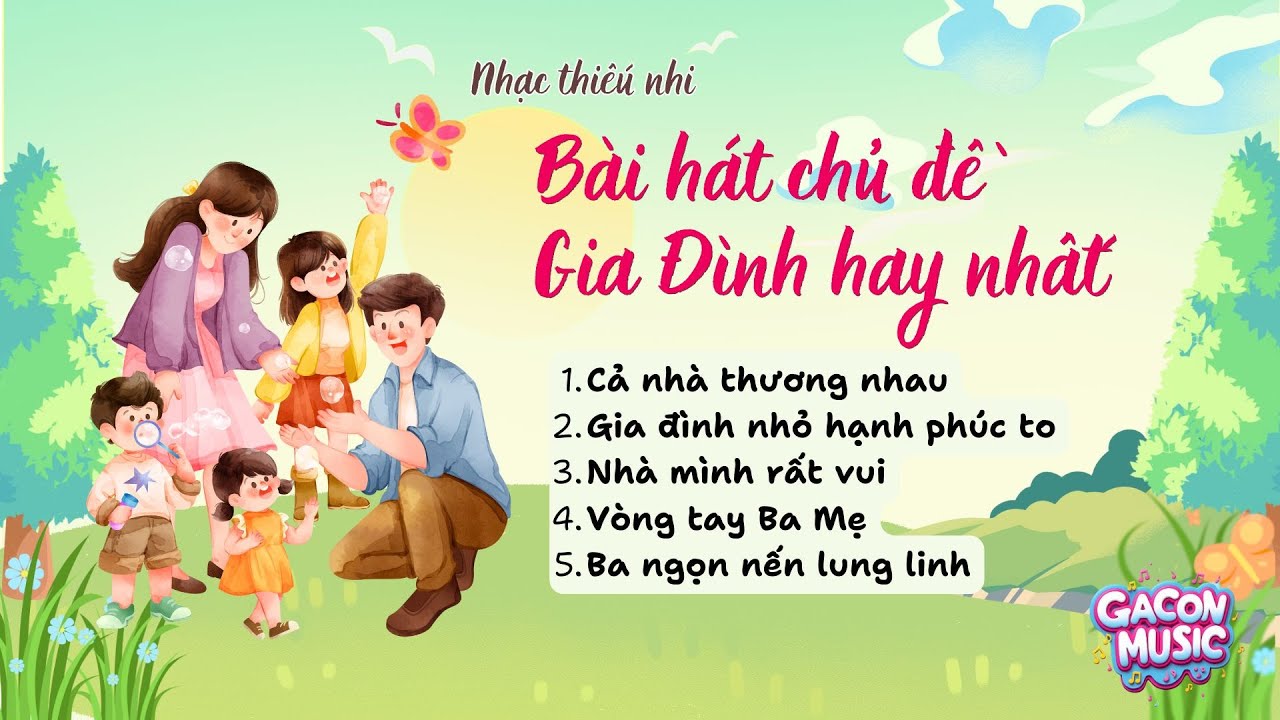 Nhạc thiếu nhi: LK Cả nhà thương nhau - Gia đình nhỏ hạnh phúc to - bài hát chủ đề gia đình hay nhất