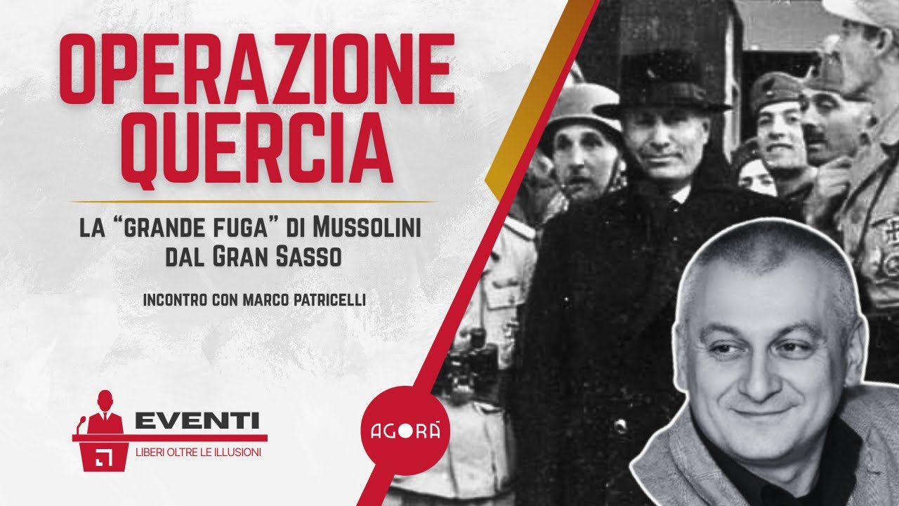 Operazione Quercia: La “grande fuga” di Mussolini dal Gran Sasso | Eventi LO con Marco Patricelli