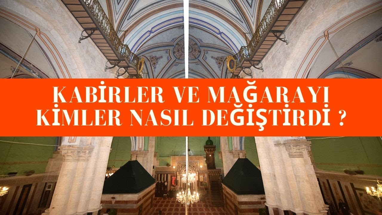 Peygamberlerin Kabirlerinin Olduğu Mağaraya Kimler Dokundu ?