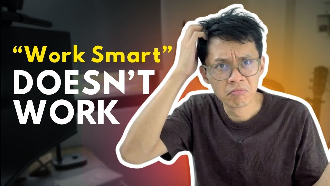 Why “work smart” advice fails | here’s what’s missing