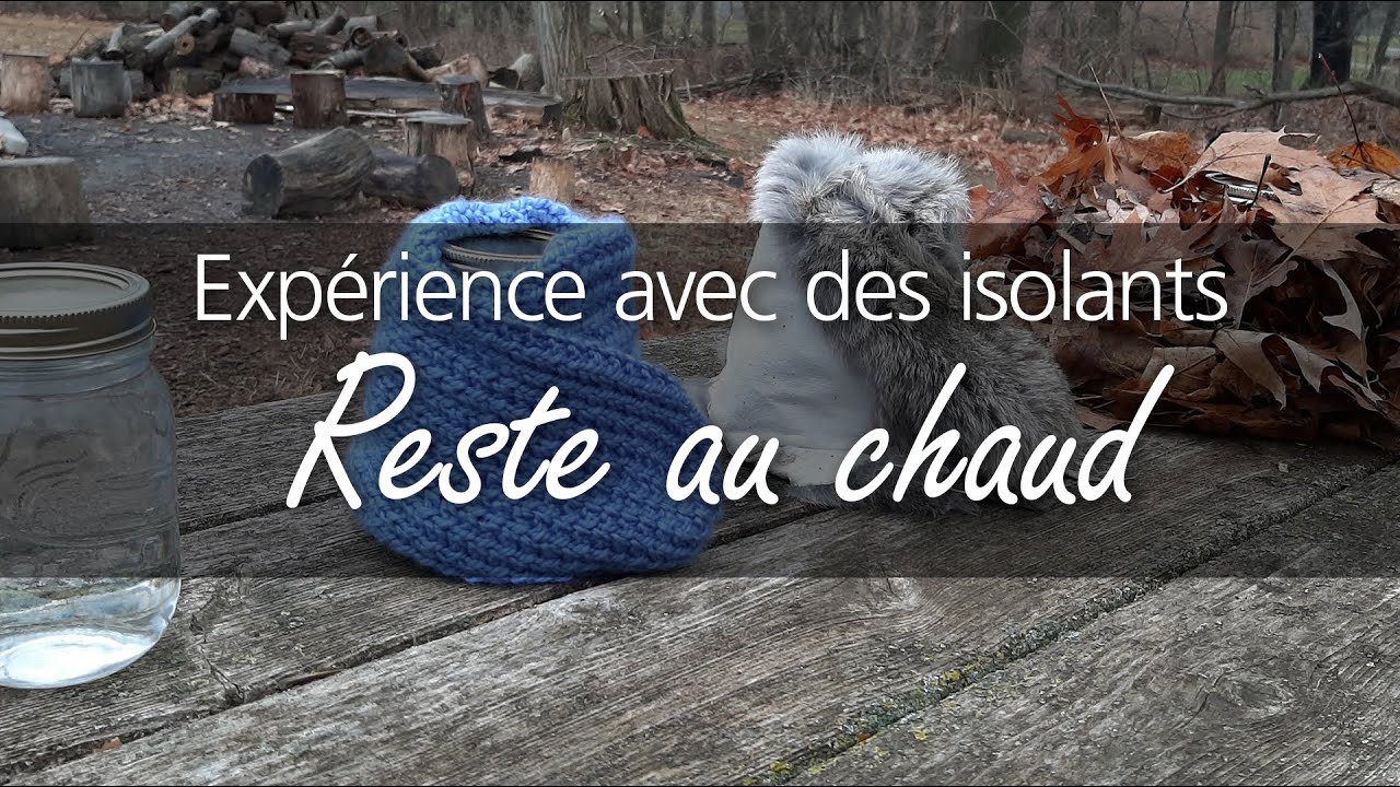 Reste au chaud : Expérience avec des isolants