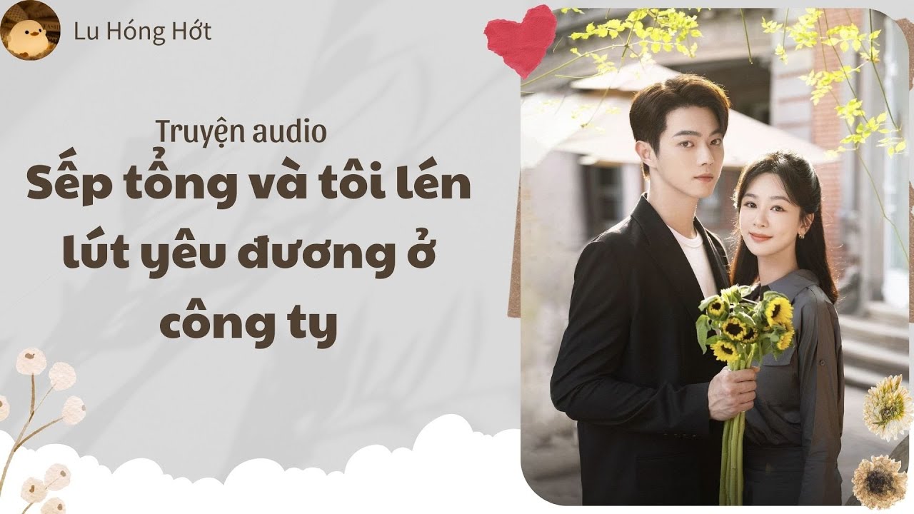 [TRUYỆN AUDIO] SẾP TỔNG VÀ TÔI LÉN LÚT YÊU ĐƯƠNG Ở CÔNG TY (FULL) | LU HÓNG HỚT