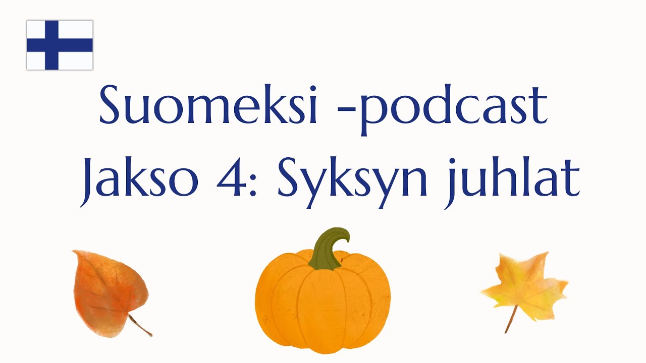 4. Suomeksi -podcast: Syksyn juhlat A2/B1+ 🎃 🇫🇮