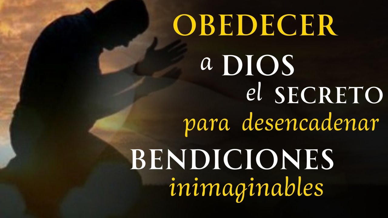 OBEDECER a Dios el SECRETO para desencadenar BENDICIONES inimaginables.