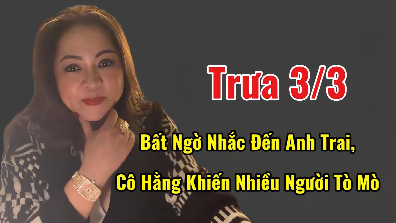 🔴 Trưa 3/3 Live Trực Tiếp CEO Nguyễn Phương Hằng Bất Ngờ Nhắc Đến Anh Trai,Khiến Nhiều Người Tò Mò 