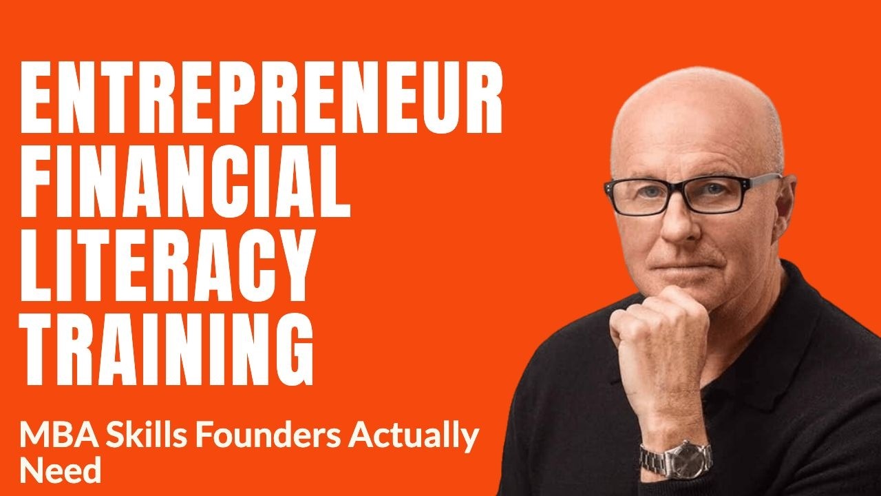 Entrepreneur Financial Literacy Training: MBA Skills Founders Actually Need | John Cousins
