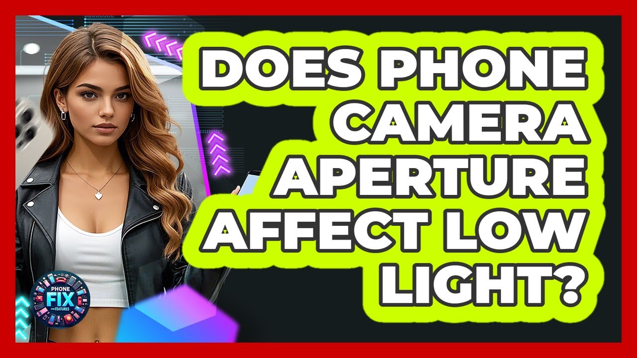 Does Phone Camera Aperture Affect Low Light?