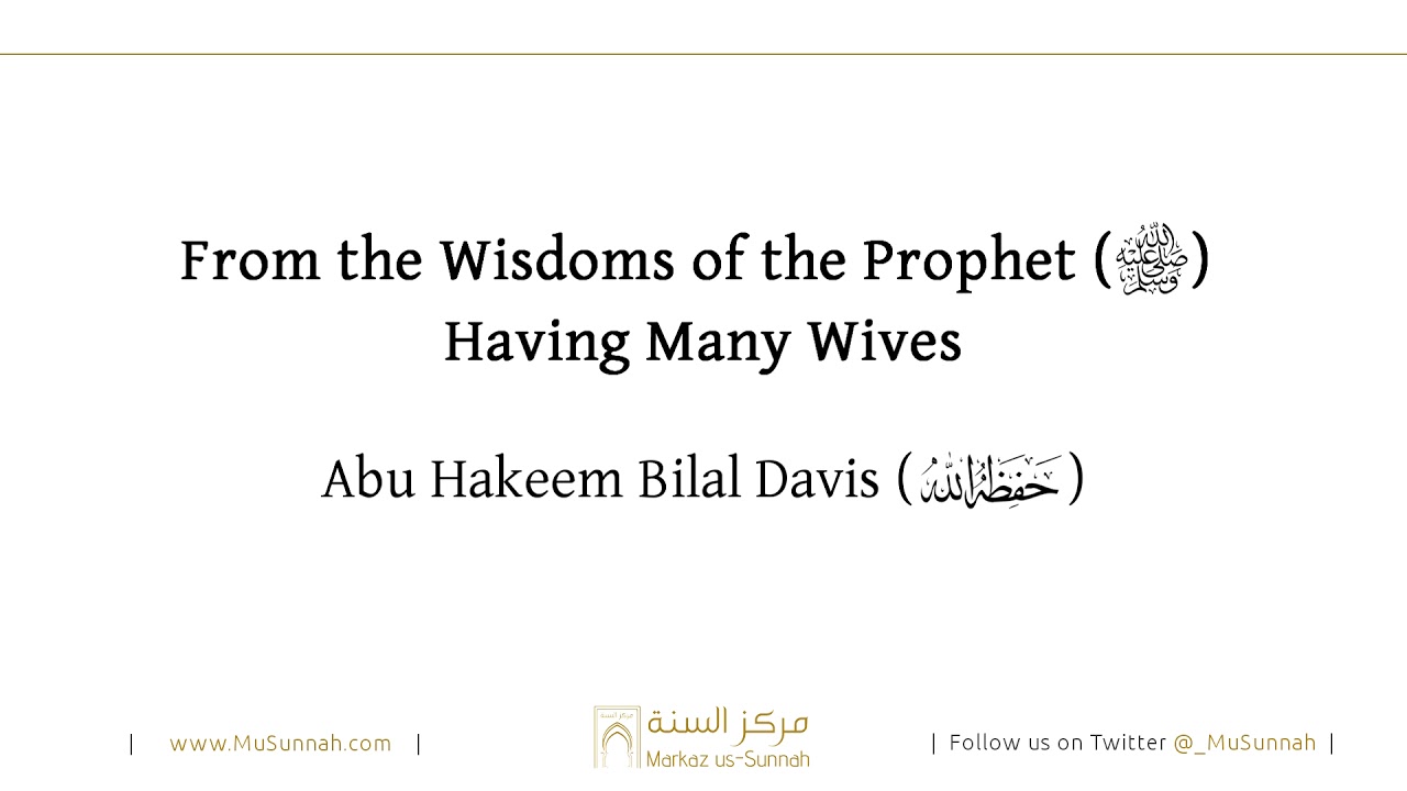 From the Wisdoms of the Prophet Having Many Wives - Abu Hakeem Bilal Davis