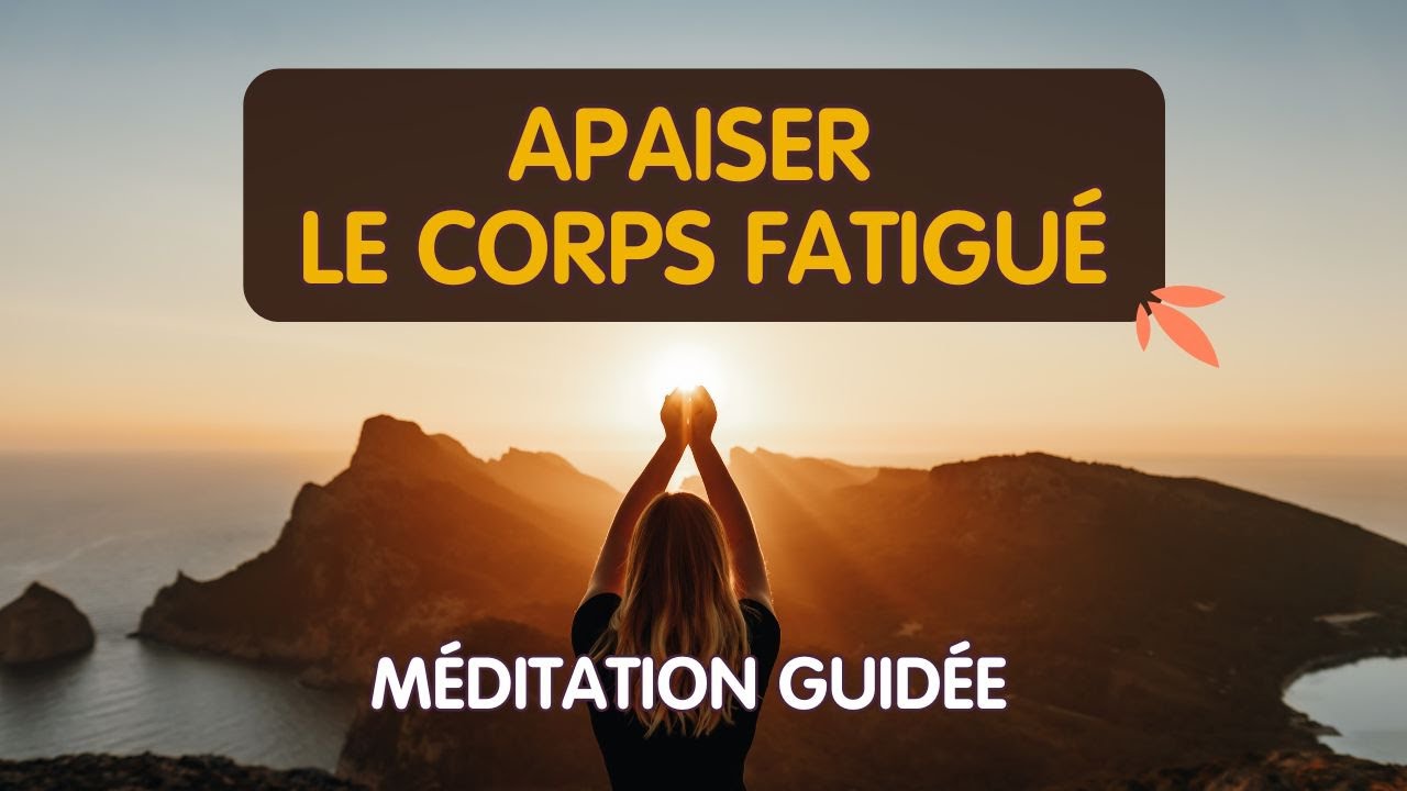 Apaiser le corps fatigué : une méditation pour libérer la surcharge intérieure