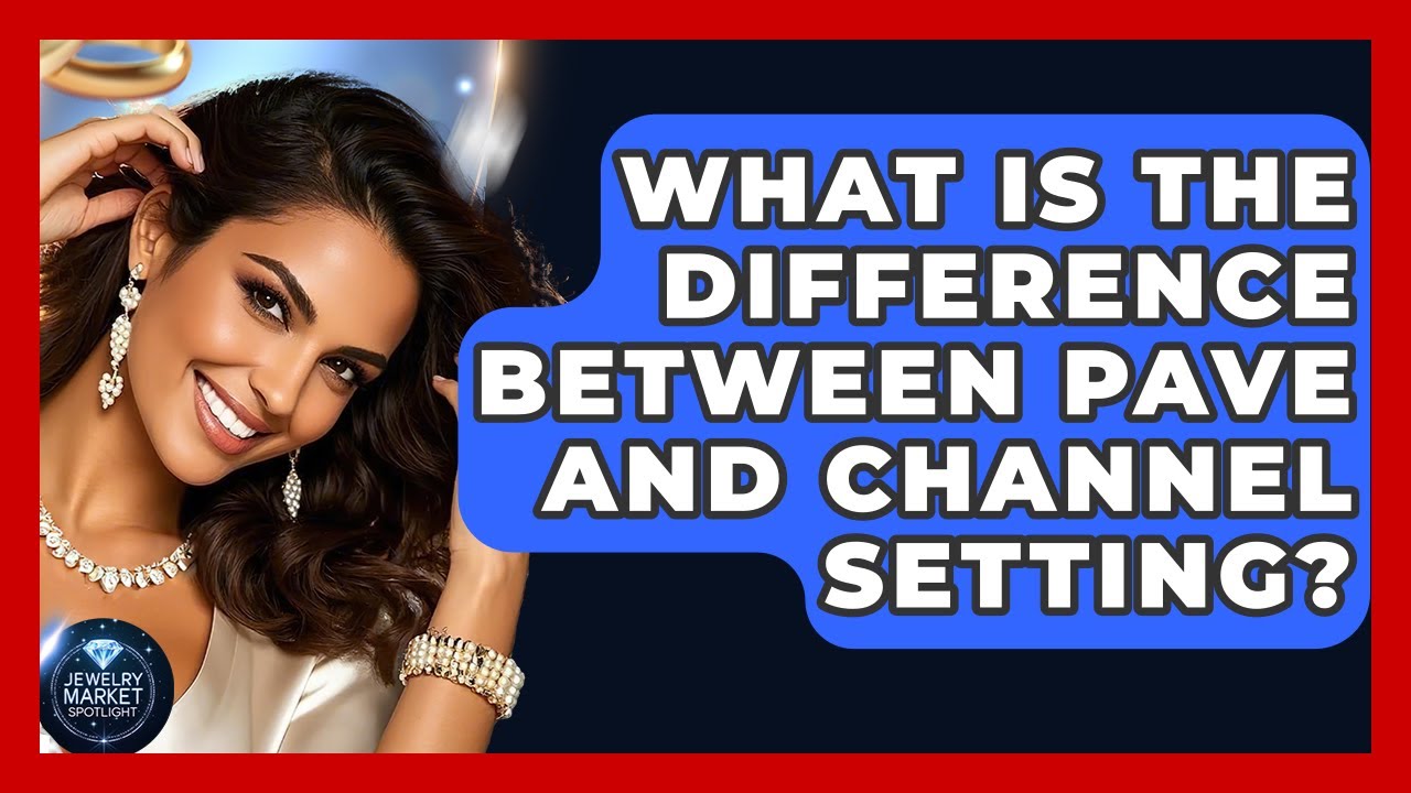 What Is The Difference Between Pave And Channel Setting? - Jewelry Market Spotlight