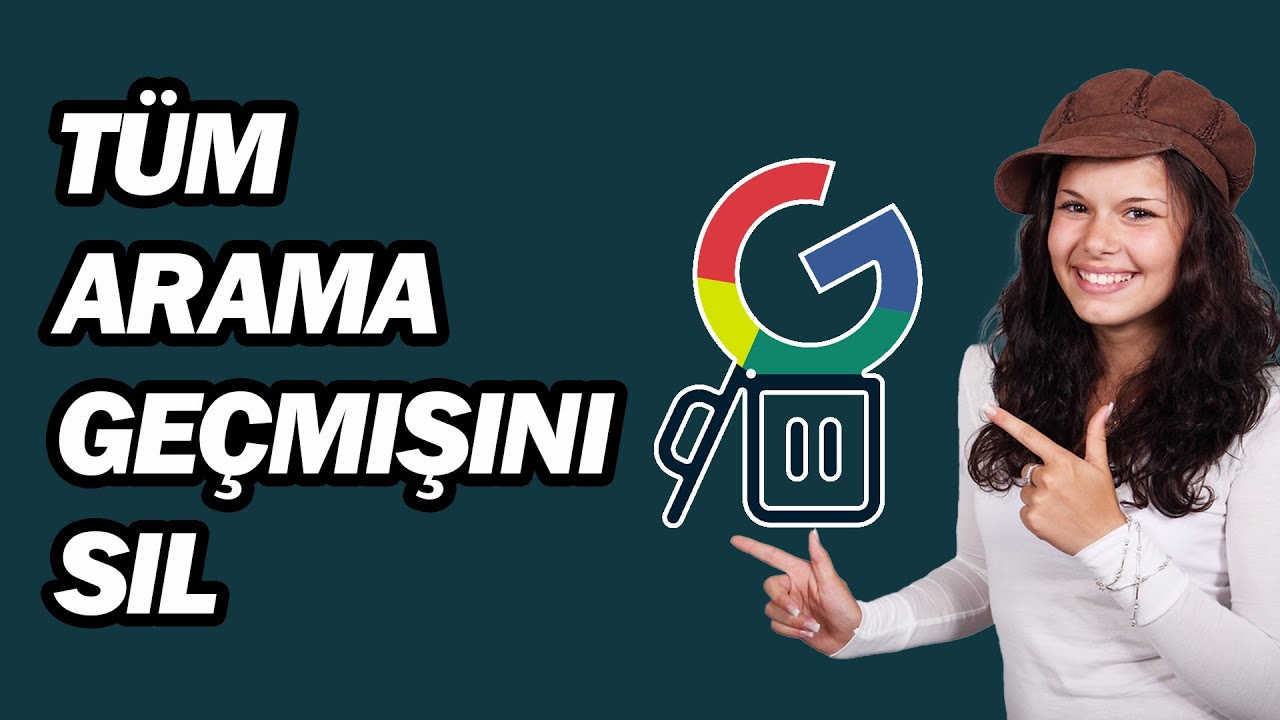 T&uuml;m Google Arama Ge&ccedil;mişi Nasil Silinir | Adım Adım