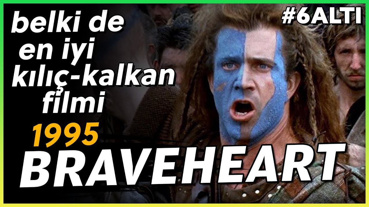 BRAVEHEART, Muhteşem Bir Film, Olmayan Bir Tarih - #6Altı