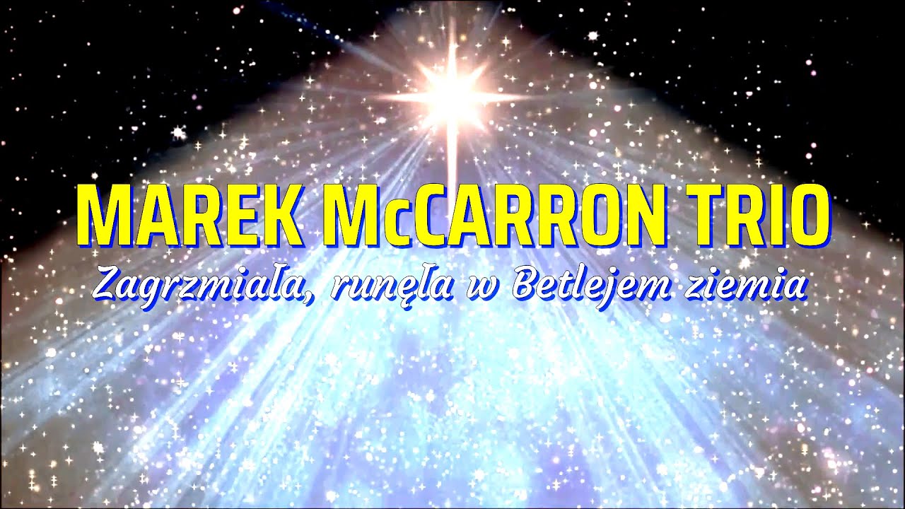 MAREK McCARRON TRIO Zagrzmiała, runęła w Betlejem ziemia