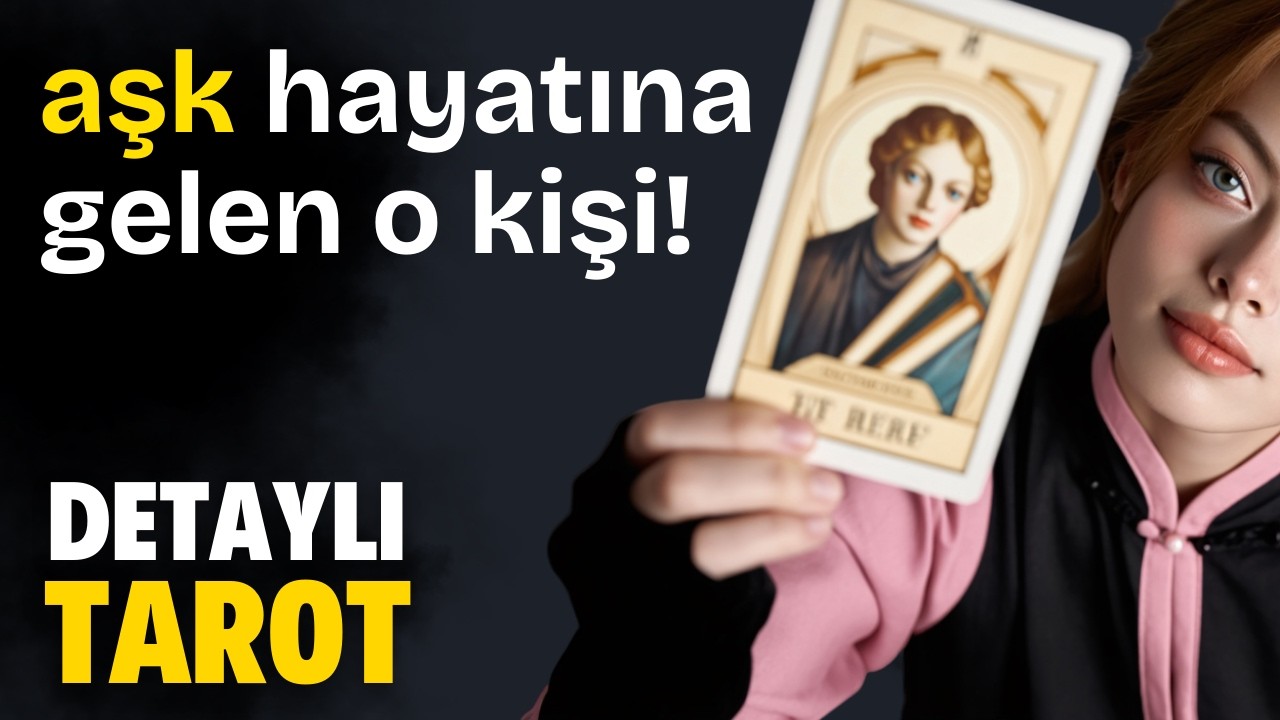 Aşk Hayatına Kim Geliyor? Tahmin Et! - Zamansız Detaylı Tarot