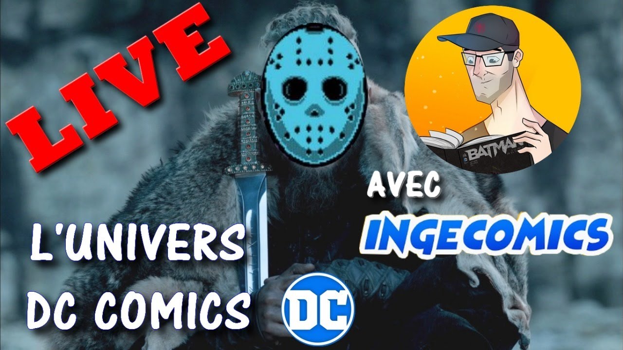 [ LIVE ] L'UNIVERS DC COMICS avec INGECOMICS !