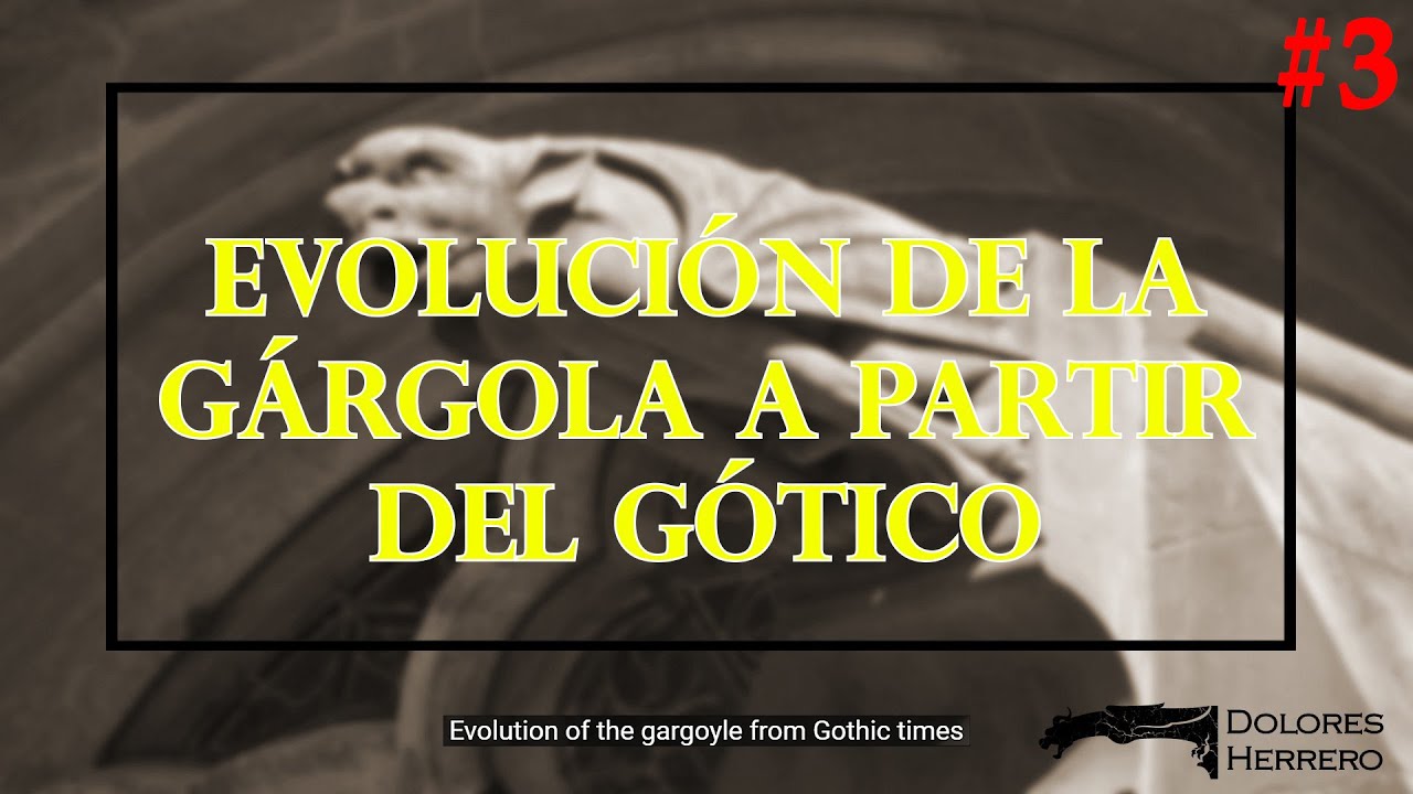 #3 Evoluci&oacute;n de la g&aacute;rgola a partir del g&oacute;tico.