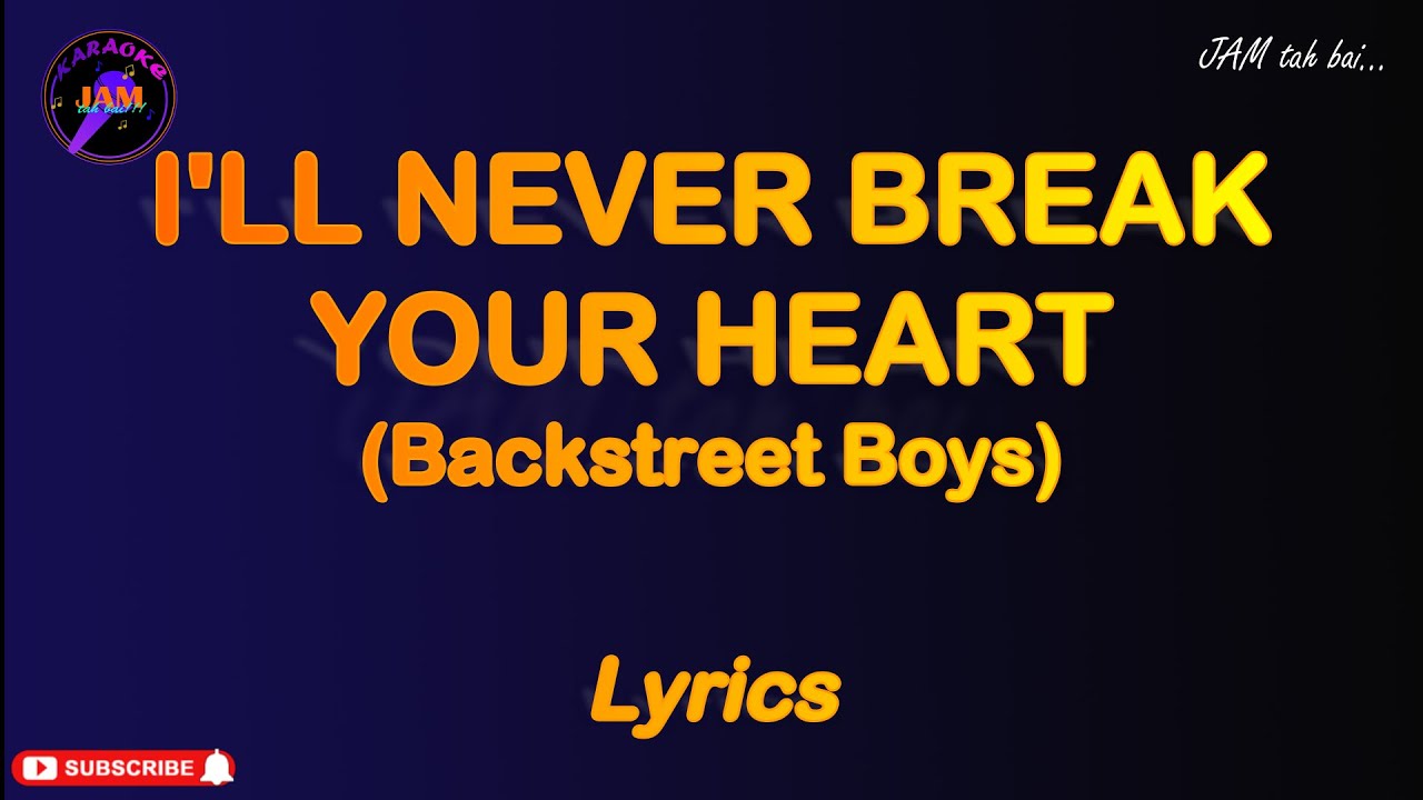I'LL NEVER BREAK YOUR HEART by Backstreet Boys (Lyrics)