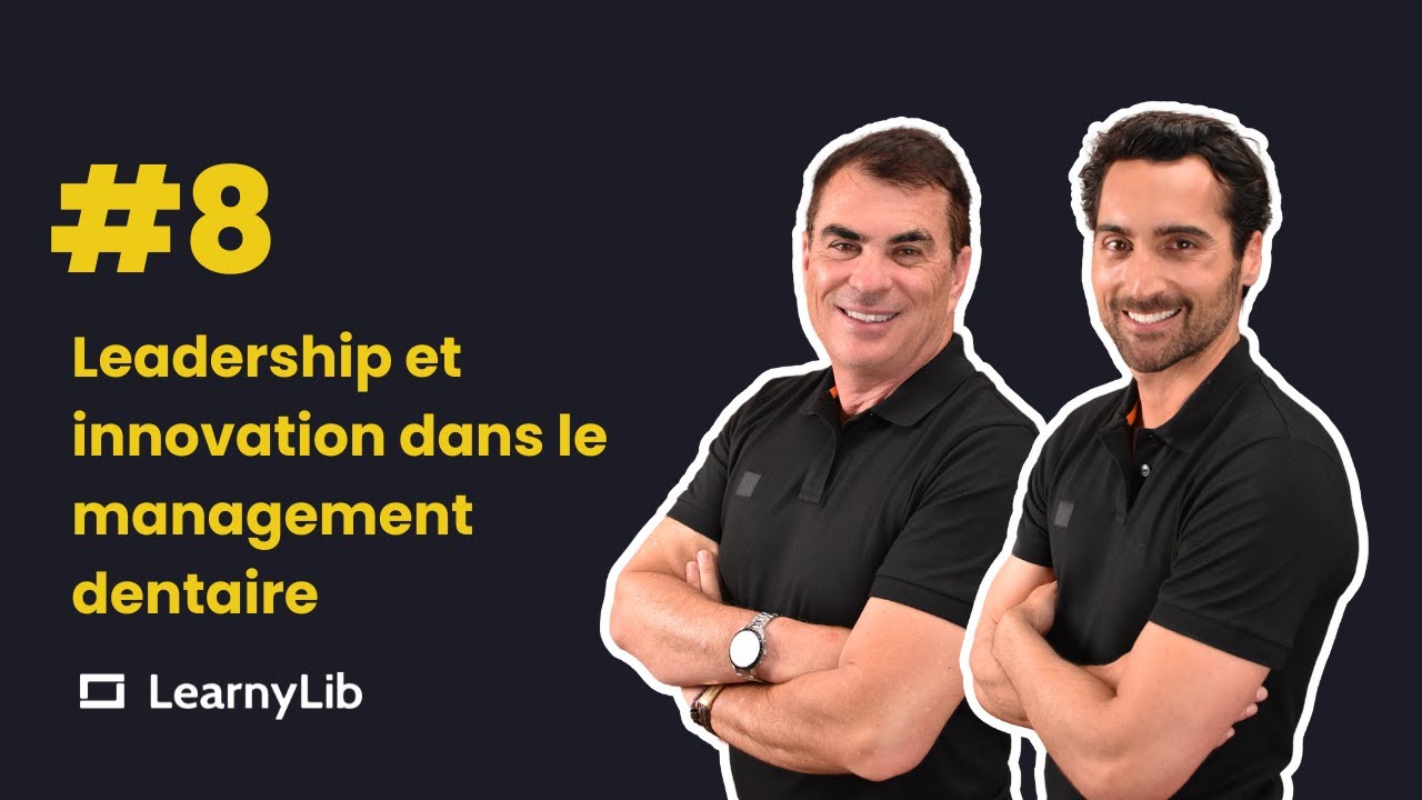 Cabinet Story #8 Leadership et innovation dans le management dentaire
